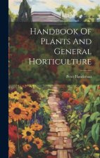 Handbook Of Plants And General Horticulture
