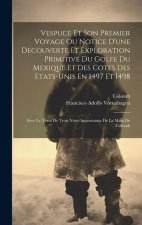 Vespuce Et Son Premier Voyage Ou Notice D'une Decouverte Et Exploration Primitive Du Golfe Du Mexique Et Des Cotes Des Etats-unis En 1497 Et 1498: Ave