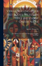 Verhandeling Over Het Booze Wezen In Het Bijgeloof Onzer Natie: Eene Bijdrage Tot De Kennis Onzer Voorvaderlijke Mythologie