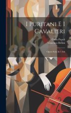 I Puritani E I Cavalieri: Opera Seria In 3 Atti