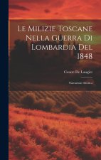 Le Milizie Toscane Nella Guerra Di Lombardia Del 1848: Narrazione Istorica