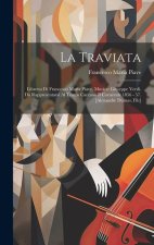 La Traviata: Libretto Di Francesco Maria Piave. Musica: Giuseppe Verdi. Da Rappresentarsi Al Teatro Carcano Il Carnevale 1856 - 57.