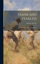 Frank and Fearless: Or, The Fortunes of Jasper Kent