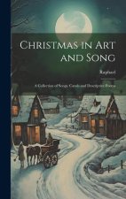 Christmas in Art and Song: A Collection of Songs, Carols and Descriptive Poems