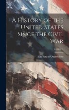 A History of the United States Since the Civil War; Volume II