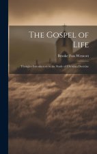 The Gospel of Life: Thoughts Introductory to the Study of Christian Doctrine
