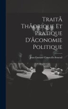 Trait? th?orique et pratique d'?conomie politique