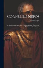 Cornelius Nepos: Für Schüler mit Erläuternden und Eine Richtige Übersetzung Fördernden Anmerkungen