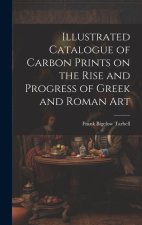 Illustrated Catalogue of Carbon Prints on the Rise and Progress of Greek and Roman Art