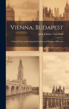 Vienna, Budapest: Critical Notes on the Imperial Gallery and Budapest Museum