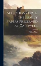 Selections From the Family Papers Preserved at Caldwell