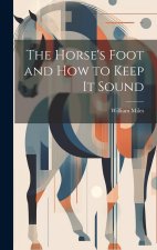 The Horse's Foot and How to Keep It Sound