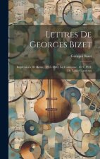 Lettres de Georges Bizet: Impressions de Rome, 1857-1860; la Commune, 1871. Préf. de Louis Ganderax