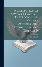 A Collection of Essays and Tracts in Theology, From Various Authors, with Biographical and Critical N