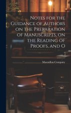 Notes for the Guidance of Authors on the Preparation of Manuscripts, on the Reading of Proofs, and O