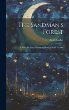 The Sandman's Forest: A Story for Large Persons to Read to Small Persons