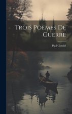 Trois po?mes de guerre