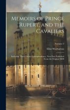 Memoirs of Prince Rupert, and the Cavaliers: Including Their Private Correspondence, now First Published From the Original MSS; Volume 2