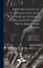 New Methods of Grafting and Budding, as Applied to Reconstitution With American Vines