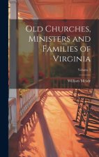 Old Churches, Ministers and Families of Virginia; Volume 2