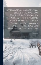 Systematical Vocabulary, English-Norwegian (Danish) According to the German Text of Oscar Hecker. Translated Into English by Dr. Hamann and Into Norwe