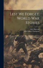 Lest we Forget, World war Stories