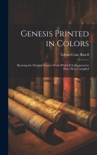 Genesis Printed in Colors; Showing the Original Sources From Which it is Supposed to Have Been Compiled