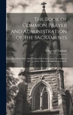 The Book of Common Prayer and Administration of the Sacraments: And Other Rites And Ceremonies of the Church According to the use of the Church of Eng