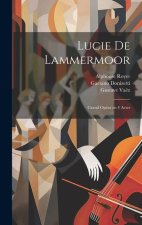 Lucie de Lammermoor: Grand opéra en 4 actes