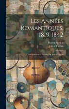 Les années romantiques, 1819-1842; correspondence. Publiée par Julien Tiersot