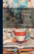 Songs of the Dawn: Selections From the Poems of Horatius Bonar, Charlotte Murray and Others