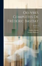 Oeuvres compl?tes de Frédéric Bastiat; Volume 4