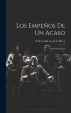 Los empe?os de un acaso: Comedia famosa