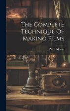 The Complete Technique Of Making Films