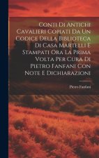 Conti Di Antichi Cavalieri Copiati Da Un Codice Della Biblioteca Di Casa Martelli E Stampati Ora La Prima Volta Per Cura Di Pietro Fanfani Con Note E