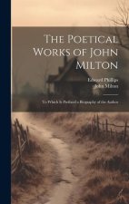 The Poetical Works of John Milton: To Which Is Prefixed a Biography of the Author