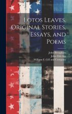 Lotos Leaves. Original Stories, Essays, and Poems