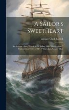 A Sailor's Sweetheart: An Account of the Wreck of the Sailing Ship 
