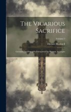 The Vicarious Sacrifice: Grounded in Principles Interpreted by Human Analogies; Volume 1
