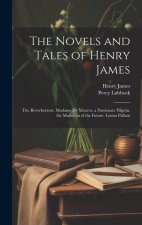 The Novels and Tales of Henry James: The Reverberator. Madame De Mauves. a Passionate Pilgrim. the Madonna of the Future. Louisa Pallant