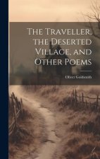 The Traveller, the Deserted Village, and Other Poems