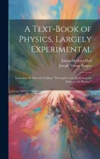 A Text-Book of Physics, Largely Experimental: Including the Harvard College 