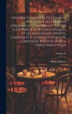 Oeuvres compl?tes de Diderot, revues sur les éditions originales, comprenant ce qui a été publié ? diverses époques et les manuscrits inédits, conserv