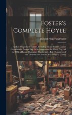 Foster's Complete Hoyle: An Encyclopedia of Games, Including All the Indoor Games Played at the Present Day. With Suggestions for Good Play, Al