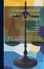 Commentaries On the Laws of England: In Four Books; With an Analysis of the Work. With a Life of the Author, and Notes: By Christian, Chitty, Lee, Hov