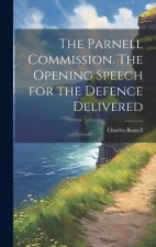 The Parnell Commission. The Opening Speech for the Defence Delivered