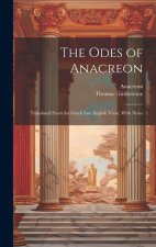 The Odes of Anacreon: Translated From the Greek Into English Verse, With Notes