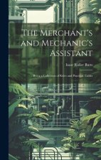 The Merchant's and Mechanic's Assistant: Being a Collection of Rules and Practical Tables