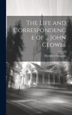 The Life and Correspondence of ... John Clowes