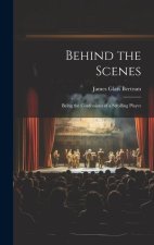 Behind the Scenes: Being the Confessions of a Strolling Player